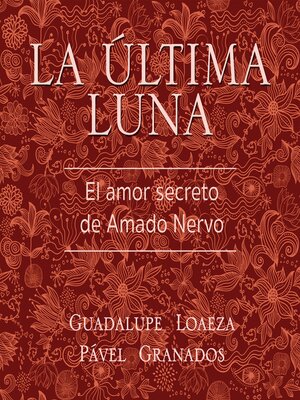 cover image of La última luna. El amor secreto de Amado Nervo